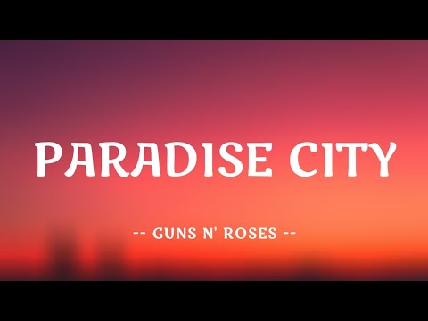 Guns N' Roses - Paradise City | Lyrics