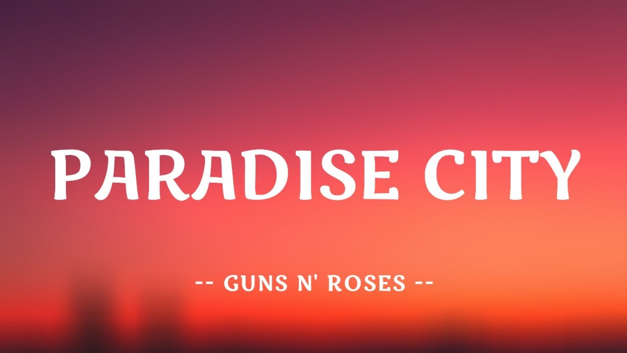 Guns N' Roses - Paradise City