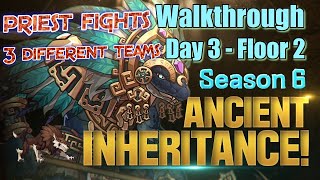 Ancient Inheritance Season 6 Priest Fight 3 different teams - Day 3 - Floor 2 Walkthrough with Maps