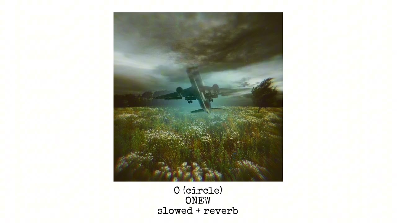 O (circle) by Onew , but slowed & your speaker’s covered by a blanket