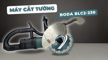 Review Và Cắt Test Thực Tế Máy Cắt Tường Boda BLC2-230