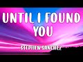 Stephen sanchez em beihold  until i found you lyrics