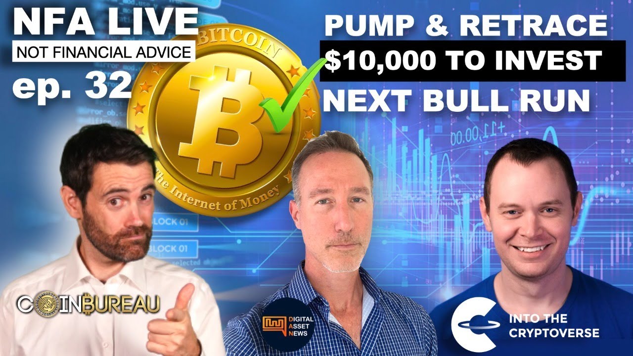 E32: NFA LIVE - BITCOIN PUMP & RETRACE, $10,000 INVESTMENT & THE NEXT BULL  RUN.