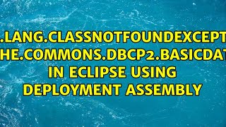 org.apache.commons.dbcp2.BasicDataSource in eclipse using deployment assembly