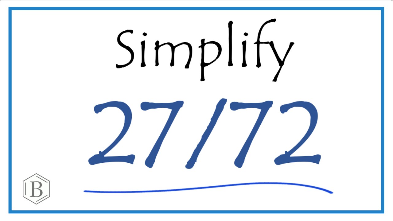 How to Simplify the Fraction 27/72 - YouTube
