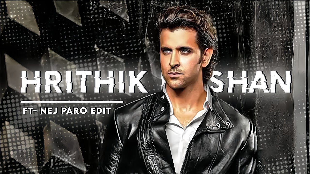 ✨ NEJ PARO EDIT X HRITHIK ROSHAN ✨ #hrithikroshan