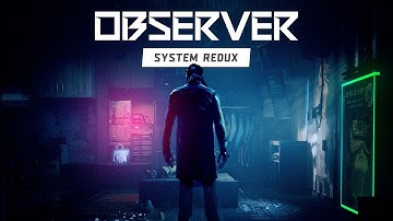 Киберпанк хоррор ► OBSERVER: System Redux