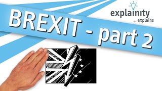 'Brexit - part 2' explained (explainity® explainer video)