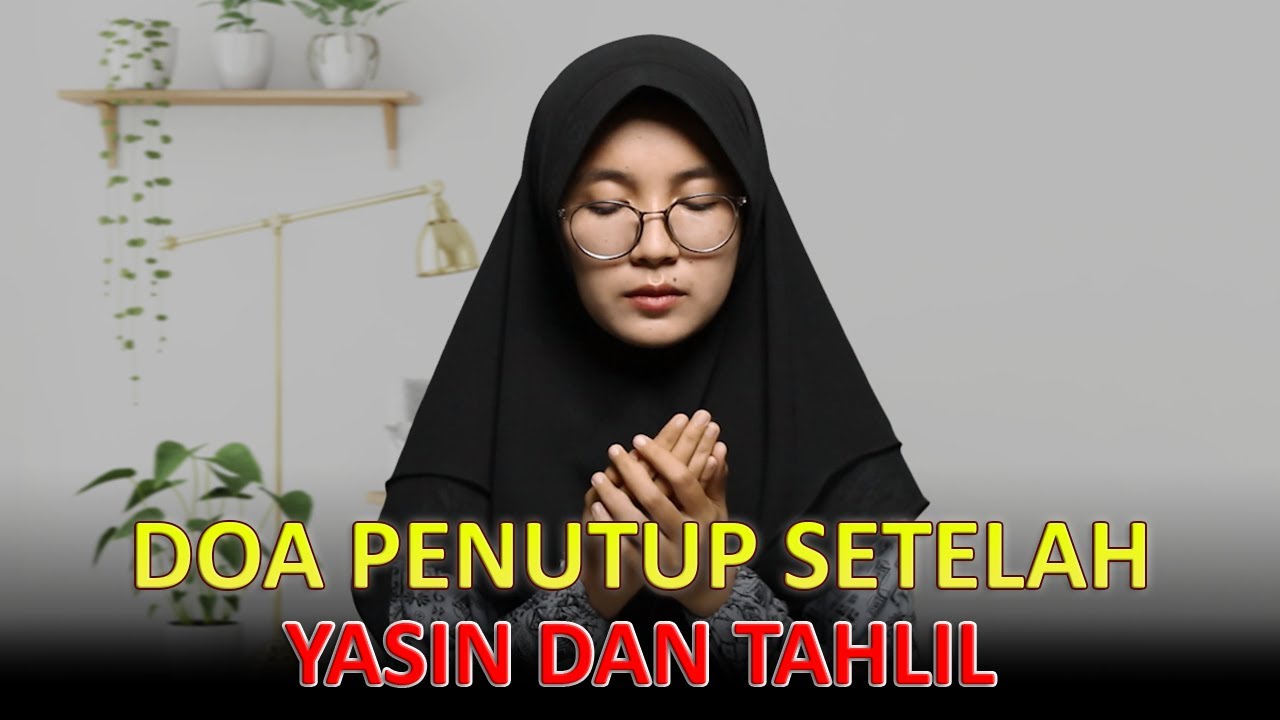 DOA PENUTUP YASIN DAN TAHLIL  LENGKAP TEKS ARAB DAN ARTINYA