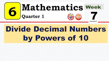 MATH 6 QUARTER 1 WEEK 7 LESSON 2 || DIVIDE DECIMAL NUMBERS BY POWERS OF 10