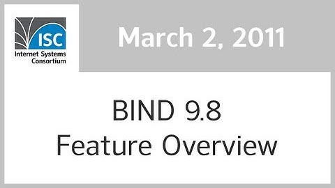 BIND 9.8 Feature Overview, 2 March 2011