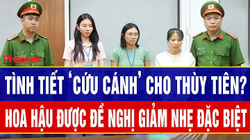 Tình tiết ‘cứu cánh’ cho Thùy Tiên? Hoa hậu được đề nghị giảm nhẹ đặc biệt giữa tâm bão kẹo Kera