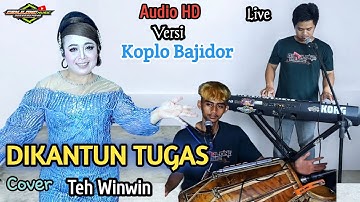 DIKANTUN TUGAS ||VERSI BAJIDOR COVER TEH WINWIN (Genjlong music)