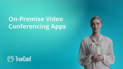 Best On-Premises Video Conferencing Apps for Secure Collaboration