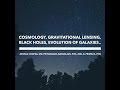 Cosmology, Gravitational Lensing &amp; Black Hole physics - Deepak Chopra, MD