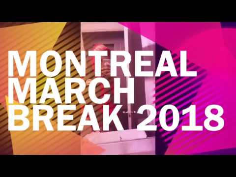 Trippy Takes On Montreal March Break 2018