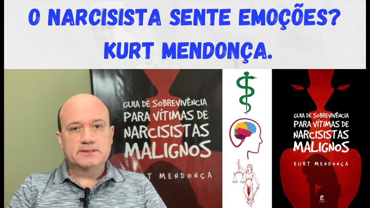 O Narcisista sente emoções? Kurt Mendonça. YouTube