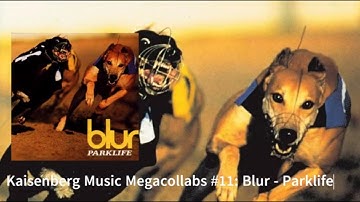 Kaisenberg Music Megacollabs #11: Blur - Parklife