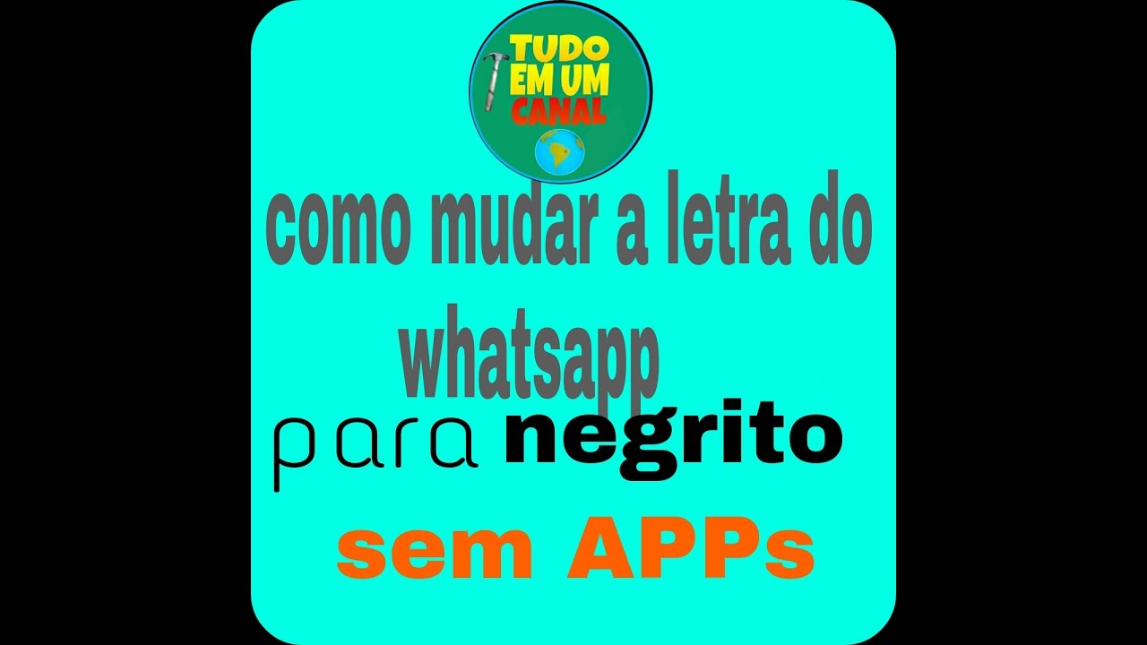 Como Mudar A Letra Do Whatsapp Para Negrito YouTube