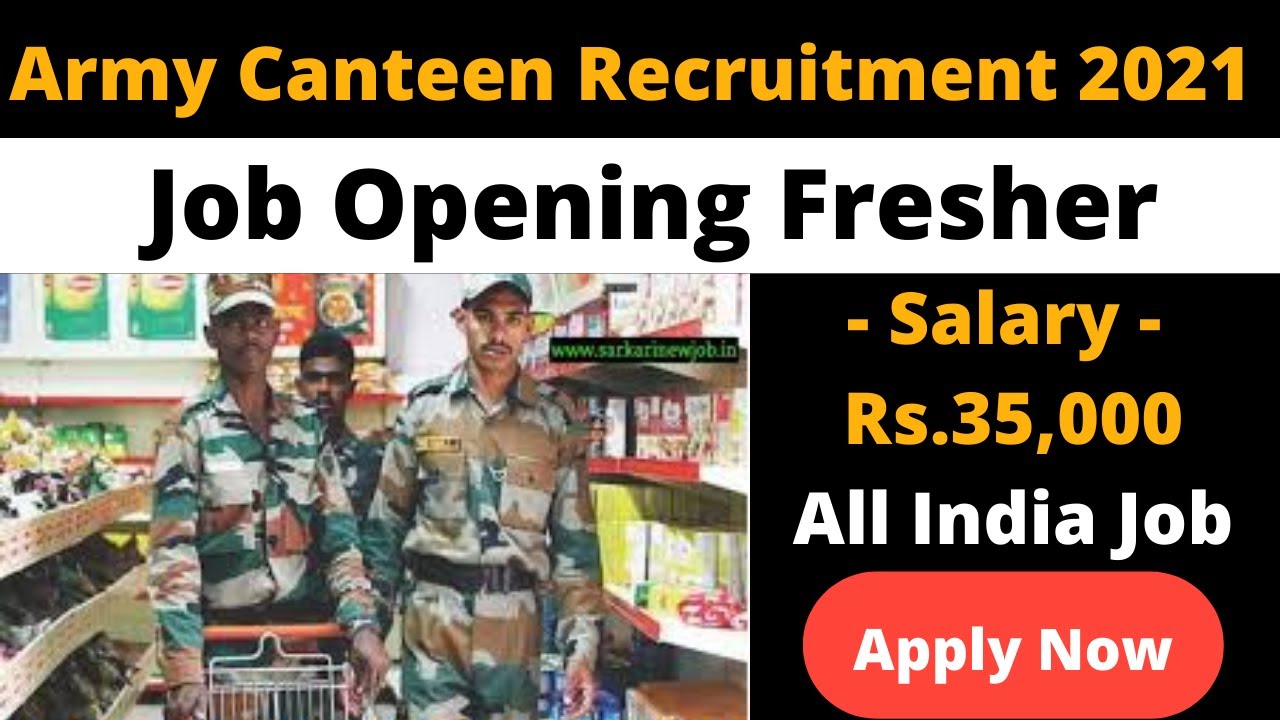 Army Canteen General Worker Recruitment 2021 How To Get Job In Army