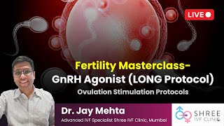 Fertility Masterclass 9 - GnRH Agonist (LONG) Protocol | Ovulation Stimulation Protocols