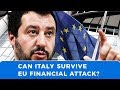 Can Italy survive EU financial war about to be launched against it?