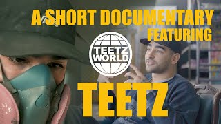 A SHORT DOCUMENTARY featuring TEETZ