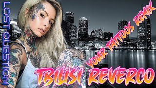 Tbilisi Reverco & Lost Question - Your tattoos (Remix) (Official Video )