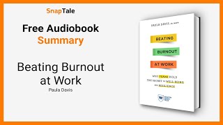 Beating Burnout at Work by Paula Davis: 9 Minute Summary
