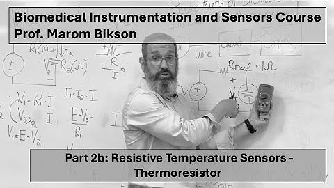 Biomedical Instrumentation Course 2b. Resistive Temperature Sensors - Theremoresistor