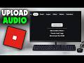 How To Upload Audio To Roblox (2026)