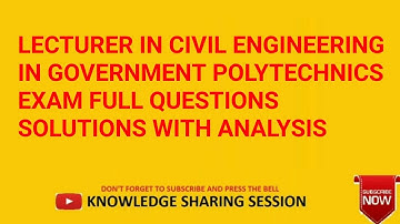 LECTURER IN CIVIL ENGINEERING IN GOVERNMENT POLYTECHNICS EXAM FULLY SOLVED QUESTIONS WITH ANALYSIS