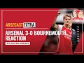 Arsenal 3-0 Bournemouth Reaction | Arsecast Extra