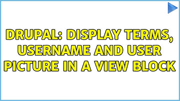 Drupal: Display terms, username and user picture in a view block (2 Solutions!!)