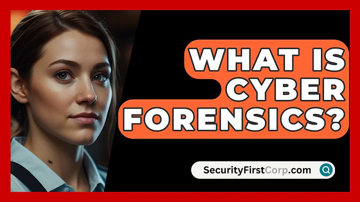 What Is Cyber Forensics? - SecurityFirstCorp.com
