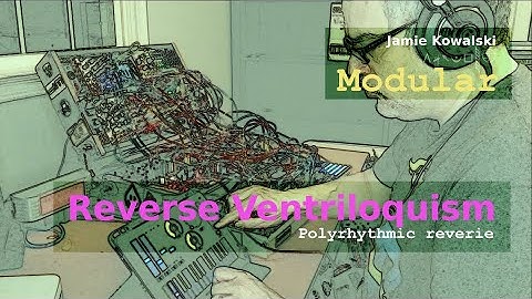 Modular - Reverse Ventriloquism (Feat. Bastl Pizza)