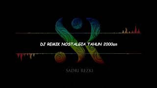 DJ REMIK FULL BASS | NOSTALGIA TAHUN 2000an #1