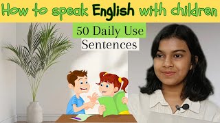 50 Sentences In English To Communicate With Children | Part 5 | Adrija Biswas