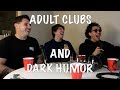 EP 17: ADULT CLUBS AND DARK HUMOR