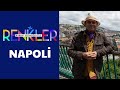Ayhan Sicimoğlu ile RENKLER - Napoli