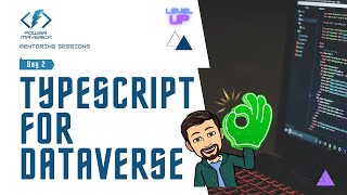 TypeScript for Dataverse Mentoring - Day 2