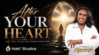 After Your Heart | Nabi' Studios Music | Prophetess Miranda Ministries | Nabi' Healing Center