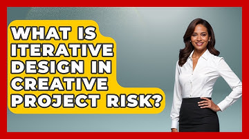 What Is Iterative Design In Creative Project Risk? - Directing Creative Success