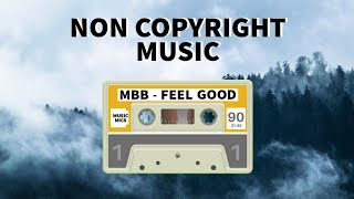 MBB - FEEL GOOD ( NON COPYRIGHT MUSIC ) #FREEMUSIC #ROYALTYFREEMUSIC