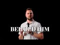 Behold Him | Alex Maksimov | Church of Truth