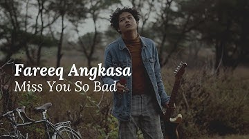 Fareeq Angkasa - Miss You So Bad (Official Music Video)