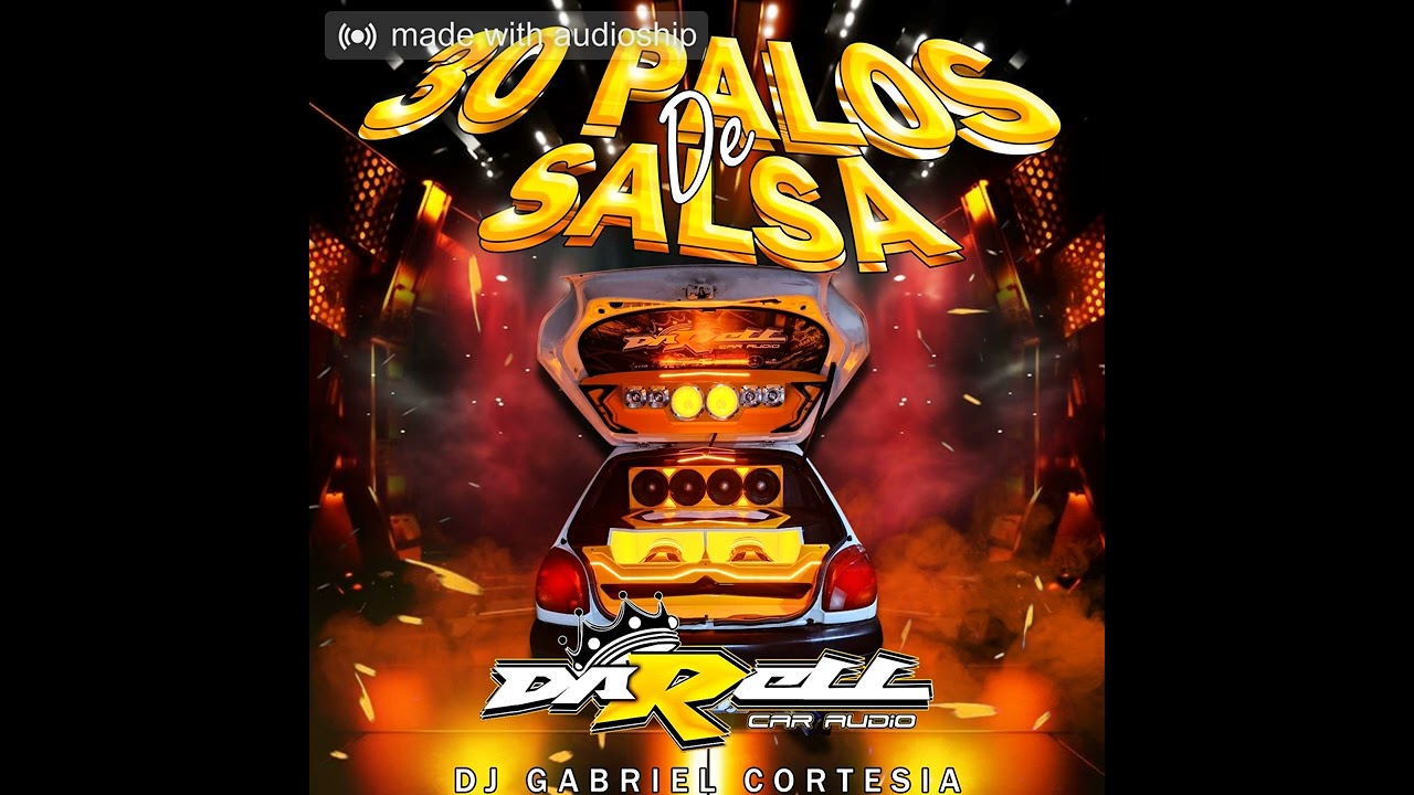 30 PALOS DE SALSA - DARELL CAR AUDIO - DJ GABRIEL CORTESIA