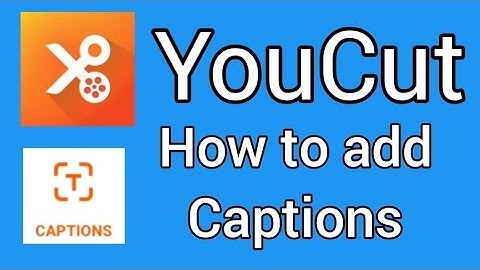 how to put captions on your video with youcut video editor app 
