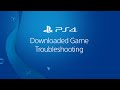 Troubleshooting a downloaded PS4 game