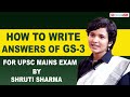 How to write answers for gs paper 3 in upsc mains exam  shruti sharma  air1  forum ias